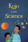 Kojo Loves Science By Artika R. Tyner, Bilal Karaca (Illustrator) Cover Image