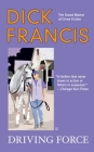 Driving Force (A Dick Francis Novel) By Dick Francis Cover Image