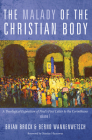 The Malady of the Christian Body: A Theological Exposition of Paul's First Letter to the Corinthians, Volume 1 By Brian Brock, Bernd Wannenwetsch, Stanley Hauerwas (Foreword by) Cover Image