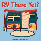 RV There Yet? 2024 12 X 12 Wall Calendar By Willow Creek Press Cover Image