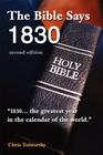 The Bible Says 1830: second edition By Chris Tolworthy Cover Image