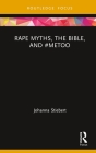 Rape Myths, the Bible, and #Metoo By Johanna Stiebert Cover Image