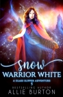 Snow Warrior White: A Glass Slipper Adventure Book 5 By Allie Burton Cover Image