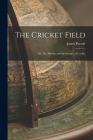 The Cricket Field: Or, The History and the Science of Cricket Cover Image
