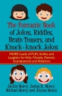 The Fantastic Book of Jokes, Riddles, Brain Teasers, and Knock-knock Jokes: MORE Loads of FUN, Smiles and Laughter for Kids, Friends, Parents, Grandpa By James R. Morey, Michael Morey, Alyssa Morey Cover Image