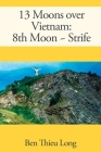 13 Moons over Vietnam: 8th Moon Strife By Ben Thieu Long Cover Image