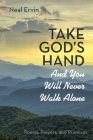 Take God's Hand and You Will Never Walk Alone By Neal Ervin Cover Image