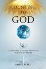 Counting To God: A Personal Journey Through Science to Belief Cover Image