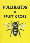 The Pollination of Fruit Crops By The Horticultural Education Association Cover Image