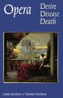 Opera: Desire, Disease, Death (Texts and Contexts) By Michael Hutcheon, Linda Hutcheon Cover Image