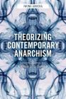 Theorizing Contemporary Anarchism: Solidarity, Mimesis and Radical Social Change By Iwona Janicka Cover Image