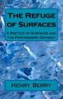 The Refuge of Surfaces: A Poetics of Surfaces and the Postmoden Odyssey By Henry Berry Cover Image
