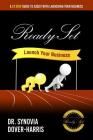 Ready Set Launch Your Business!: A 21- Step Guide to Assist with Launching Your Business! Cover Image