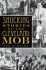Shocking Stories of the Cleveland Mob (True Crime) By Ted Schwarz Cover Image