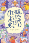 Other Ever Afters: New Queer Fairy Tales (A Graphic Novel) Cover Image