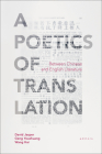 A Poetics of Translation: Between Chinese and English Literature By David Jasper (Editor), Geng Youzhfuang (Editor), Wang Hai (Editor) Cover Image