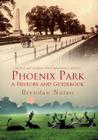 Phoenix Park: A History and Guidebook By Brendan Nolan Cover Image