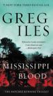 Mississippi Blood: The Natchez Burning Trilogy (Penn Cage #6) By Greg Iles Cover Image