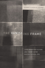 The Vanishing Frame: Latin American Culture and Theory in the Postdictatorial Era (Border Hispanisms) By Eugenio Claudio Di Stefano Cover Image