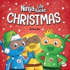 Ninja Life Hacks Christmas: A Rhyming Children's Book About Christmas By Mary Nhin Cover Image