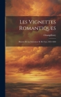 Les Vignettes Romantiques: Histoire De La Littérature Et De L'art, 1825-1840 By Champfleury Cover Image