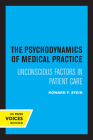 The Psychodynamics of Medical Practice: Unconscious Factors in Patient Care Cover Image
