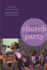 When the Church Becomes Your Party: Contemporary Gospel Music (African American Life) By Deborah Smith Pollard Cover Image