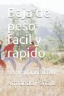 Baja de Peso Facil Y Rapido: Segunda Edición Cover Image