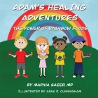 Adam's Healing Adventures: The Power of Rainbow Foods By Madiha Saeed Cover Image