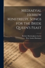 Mediaeval Hebrew Minstrelsy, Songs for the Bride Queen's Feast Cover Image