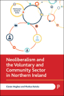 Neoliberalism and the Voluntary and Community Sector in Northern Ireland By Ciaran Hughes, Markus Ketola Cover Image