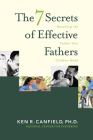 7 Secrets of Effective Fathers By Ken R. Canfield Cover Image