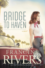 Bridge to Haven By Francine Rivers Cover Image