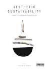 Aesthetic Sustainability: Product Design and Sustainable Usage (Routledge Studies in Sustainability) By Kristine H. Harper Cover Image