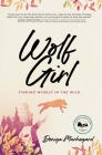 Wolf Girl: Finding Myself in the Wild Cover Image