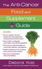 The Anti-Cancer Food and Supplement Guide: How to Protect Yourself and Enhance Your Health (Healthy Home Library) By Deborah Yost Cover Image