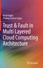 Trust & Fault in Multi Layered Cloud Computing Architecture By Punit Gupta, Pradeep Kumar Gupta Cover Image