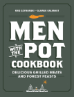 Men with the Pot Cookbook: Delicious Grilled Meats and Forest Feasts By Kris Szymanski, Slawek Kalkraut Cover Image