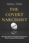 The Covert Narcissist: The Quite Side of Narcissistic Personality. Signs, Causes and How Respond By Shell Teri Cover Image