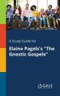 A Study Guide for Elaine Pagels's The Gnostic Gospels By Cengage Learning Gale Cover Image