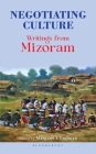 Negotiating Culture: Writings from Mizoram By Margaret L. Pachuau Cover Image