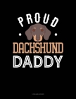 Proud Dachshund Daddy: 5 Column Ledger By Jeryx Publishing Cover Image