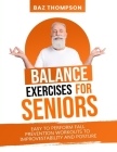 Balance Exercises for Seniors: Easy to Perform Fall Prevention Workouts to Improve Stability and Posture By Baz Thompson, Britney Lynch Cover Image