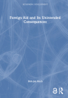 Foreign Aid and Its Unintended Consequences (Rethinking Development) Cover Image