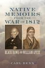 Native Memoirs from the War of 1812: Black Hawk and William Apess (Johns Hopkins Books on the War of 1812) Cover Image