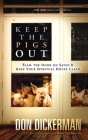 Keep the Pigs Out: How to Slam the Door Shut on Satan and His Demons and Keep Your Spiritual House Clean Cover Image