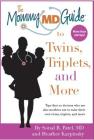 The Mommy MD Guide to Twins, Triplets and More: More Than 200 Tips That 12 Doctors Who Are Also Mothers of Multiples Use to Raise Their Own Twins, Tri By M. D. Patel, Sonal R., Jennifer Bright Reich Cover Image