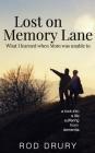 Lost on Memory Lane: What I learned when Mom was unable to. By Rodney a. Drury Cover Image