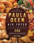 The Effortless Paula Deen Air Fryer Cookbook: 200 Effortless Air Fryer Recipes for Beginners and Advanced Users By Mark Wright Cover Image