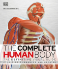 The Complete Human Body, 2nd Edition: The Definitive Visual Guide (DK Human Body Guides) By Dr. Alice Roberts Cover Image